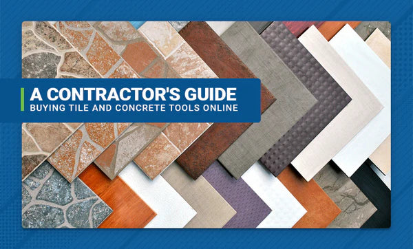 A Contractor's Guide to Buying Tile and Concrete Tools